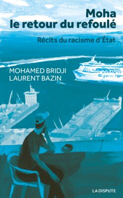 Moha, le retour du refoulé – Récits du racisme d’État