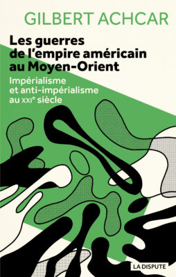 Les guerres de l’empire américain au Moyen-Orient