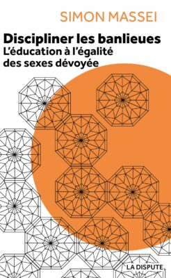 Discipliner les banlieues ? L’éducation à l’égalité des sexes dévoyée